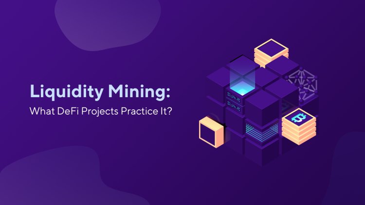 What is Liquidity Mining in DeFi and How Does It Work?