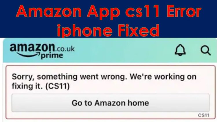 How to fix Amazon CS11 error in the App