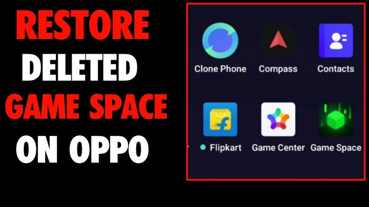 How to Restore Game Space on Oppo? 2022