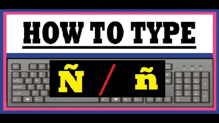 How to Type Enye Letter (Ññ) in Computer, Laptop or Smartphone